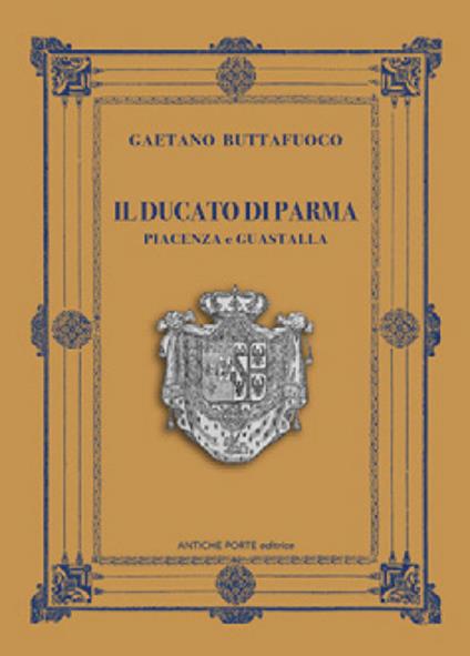 Il Ducato di Parma, Piacenza e Guastalla - Gaetano Buttafuoco - copertina