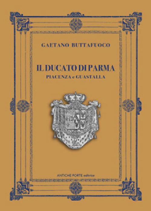 Il Ducato di Parma, Piacenza e Guastalla - Gaetano Buttafuoco - copertina
