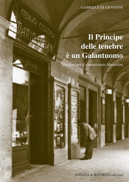 Il principe delle tenebre è un galantuomo. Un caso per il commissario Mussolini - Gabriele Di Giovanni - copertina