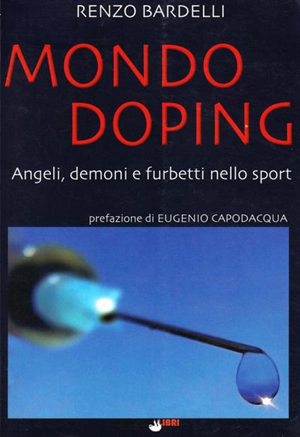 Mondo doping. Angeli, demoni e furbetti nello sport - Renzo Bardelli - copertina