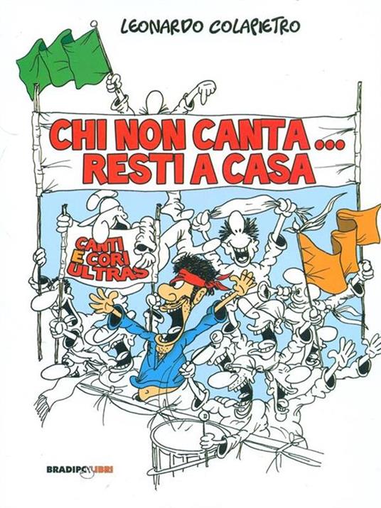 Chi non canta resti a casa! Canti e cori ultras - Leonardo Colapietro - copertina