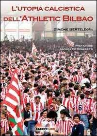 L' utopia calcistica dell'Athletic Bilbao - Simone Bertelegni - copertina