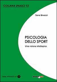 Psicologia dello sport. Una visione strategica - Sara Binazzi - copertina
