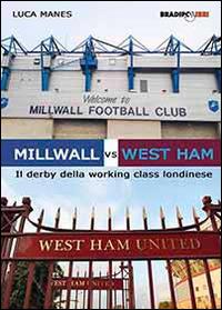 Millwall vs West Ham. Il derby della working class londinese - copertina