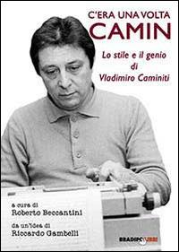 C'era una volta Camin. Lo stile e il genio di Vladimiro Caminiti - copertina