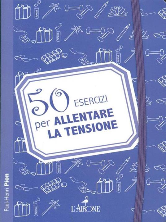 50 esercizi per allentare la tensione - Paul-Henri Pion - 4