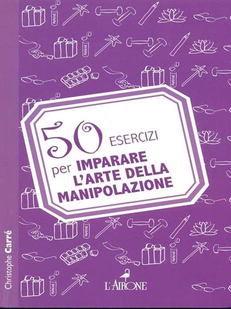 50 esercizi per imparare l'arte della manipolazione - Christophe Carré - copertina