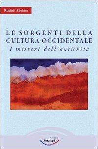 Le sorgenti della cultura Occidentale. Vol. 1: I misteri dell'antichità - Rudolf Steiner - copertina