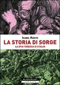 La storia di Sorge. La spia tedesca di Stalin - Isabel Kreitz - copertina