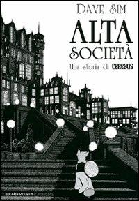 Alta società. Una storia di Cerebus - Dave Sim - copertina