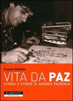 Vita da Paz. Storia e storie di Andrea Pazienza