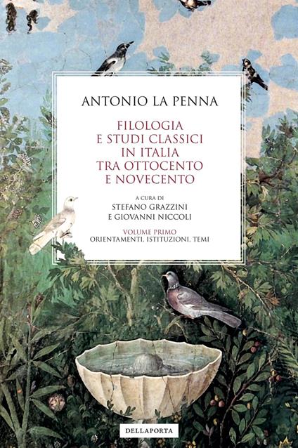 Filologia e studi classici in Italia tra Ottocento e Novecento. Vol. 1: Orientamenti, istituzioni, temi - Antonio La Penna - copertina
