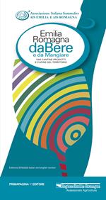 Emilia Romagna da bere e da mangiare. Vini, cantine, prodotti e cucine del territorio (2019-2020). Ediz. italiana e inglese