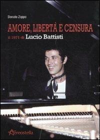 Amore, libertà e censura. Il 1971 di Lucio Battisti - Donato Zoppo - copertina