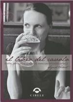 Il libro del cavolo. Ricette, immagini e racconti di www.cavolettodibruxelles.it