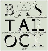 Bastarock. L'underground dei Bastard Sons of Dioniso - copertina