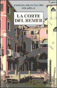 La corte del Remer - Andreina Franco-Loiri Locatelli - copertina