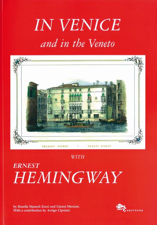 In Venice and in the Veneto with Ernest Hemingway - Rosella Mamoli Zorzi,Gianni Moriani - copertina