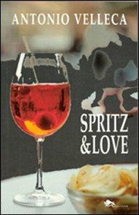 Spritz&Love - Antonio Velleca - copertina