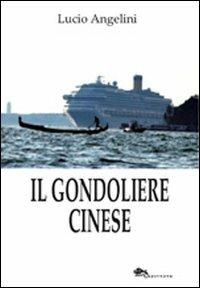 Il gondoliere cinese - Lucio Angelini - copertina