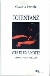 Totentanz. Vita di una notte. Diario di una badante - Claudia Partole - copertina