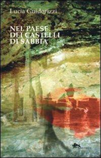 Nel paese dei castelli di sabbia - Lucia Guidorizzi - copertina