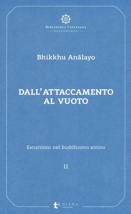 Escursioni nel buddhismo antico. Vol. 2: Dall'attaccamento al vuoto. - Bhikkhu Analayo - copertina