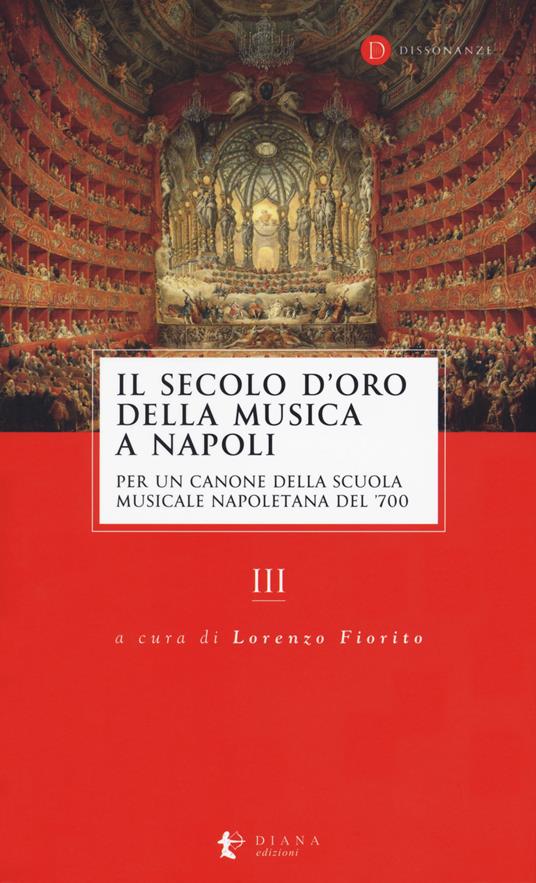 Il secolo d’oro della musica a Napoli. Per un canone della Scuola musicale napoletana del '700. Vol. 3 - copertina