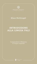 Introduzione alla lingua pali. Comprendere il Dhamma in lingua originale