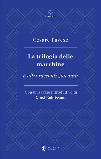 La trilogia delle macchine. E altri racconti giovanili - Cesare Pavese - copertina