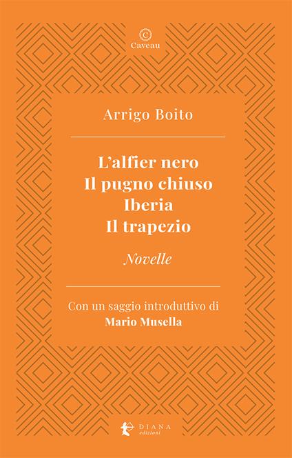 L'alfier nero-Il pugno chiuso-Iberia-Il trapezio-Novelle - Arrigo Boito - copertina