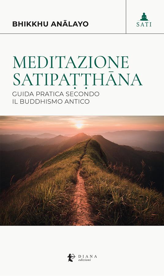 Meditazione satipaṭṭhāna. Guida pratica secondo il buddhismo antico - Bhikkhu Anālayo - copertina