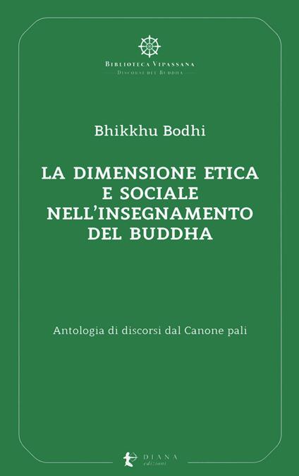 La dimensione etica e sociale nell’insegnamento del Buddha. Antologia di discorsi dal Canone pali - Bodhi Bhikkhu - copertina