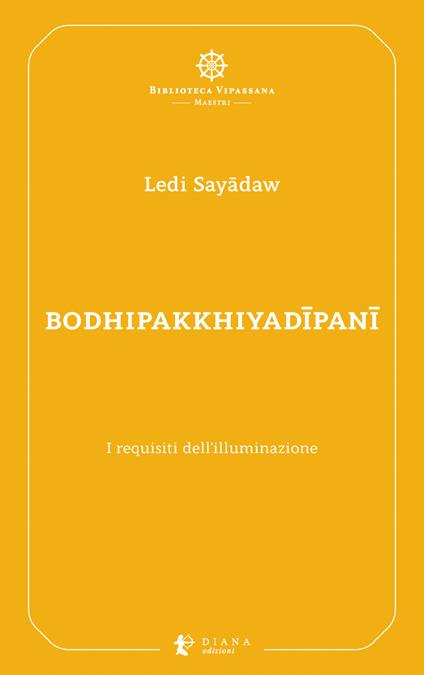 Bodhipakkhiyadîpanî. I requisiti dell'illuminazione - Ledi Sayâdaw,Pierluigi Confalonieri,Antonio Costanzo,Marco Iannucci - ebook