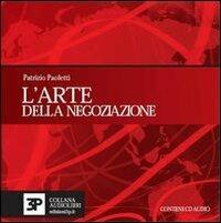 L' arte della negoziazione. Con audiolibro. CD Audio. Ediz. italiana e inglese - Patrizio Paoletti - copertina