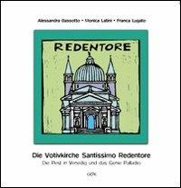 Die votivkirche Santissimo Redentore. Die pest in Venedig und das genie Palladio - Alessandra Bassotto,Monica Latini,Franca Lugato - copertina