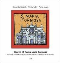 Church of Santa Maria Formosa. Harmony and proportions in Renaissance architecture in Venice - Alessandra Bassotto,Monica Latini,Franca Lugato - copertina