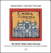 Die kirche Santa Maria Formosa. Harmonie und proportion der venezianischen renaissancearchitektur - Alessandra Bassotto,Monica Latini,Franca Lugato - copertina