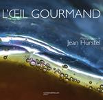 L' oeil gourmand. Ediz. inglese, tedesca e italiana