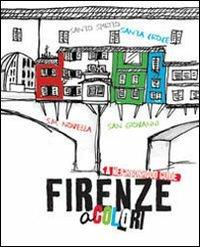 Firenze a colori. A neighborhood guide. Ediz. multilingue - Gabriella Ganugi - copertina