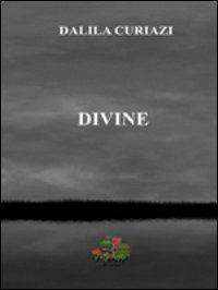 Divine. L'ombra lunga del mito sulla storia del teatro - Dalila Curiazi - copertina