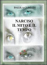 Narciso. Il mito e il tempo - Dalila Curiazi - copertina