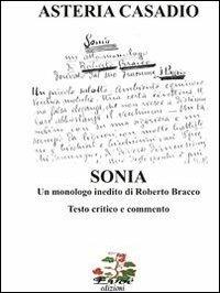 «Sonia» un monologo inedito di Roberto Bracco. Testi critico e commento - Asteria Casadio - copertina