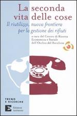 La seconda vita delle cose. Il riutilizzo, nuova frontiera per la gestione dei riufiuti