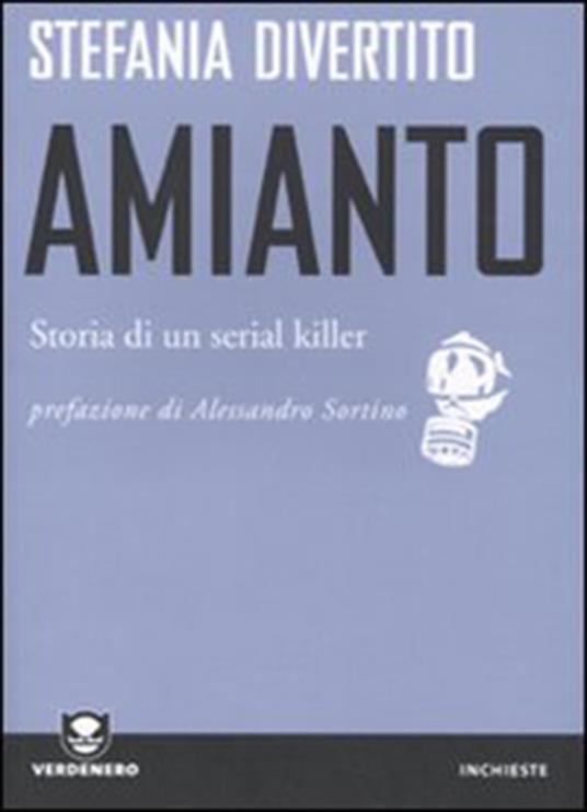 Amianto. Storia di un serial killer - Stefania Divertito - ebook