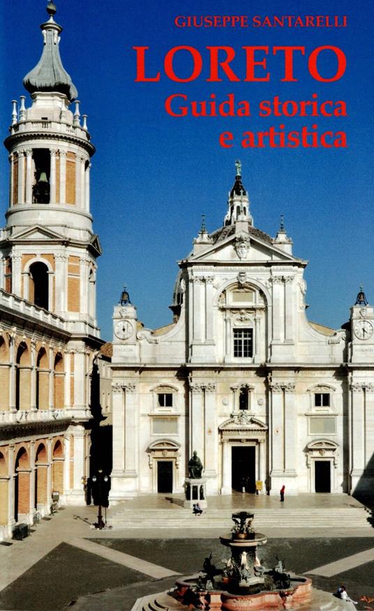 Loreto. Guida storica e artistica - Giuseppe Santarelli - copertina