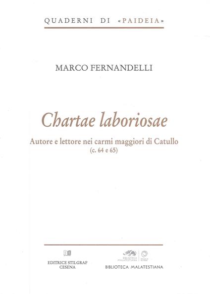 Chartae laboriosae. Autore e lettore nei carmi maggiori di Catullo (c. 64 e 65) - Marco Fernandelli - copertina