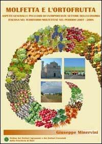 Molfetta e l'ortofrutta. Aspetti generali e peculiari di un importante settore dell'economia italiana nel territorio molfettese nel periodo 2007-2008 - Giuseppe Minervini - copertina