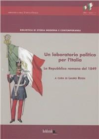 Un laboratorio politico per l'Italia. La Repubblica romana del 1849 - copertina