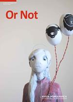 Or not. Rivista monografica di anomalie contemporanee. Ediz. multilingue. Vol. 10: Silvia Trappa (Maggio).
